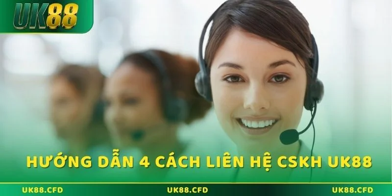 CSKH UK88 – Hỗ Trợ 24/7, Chuyên Nghiệp, Tận Tâm - Betlucky88