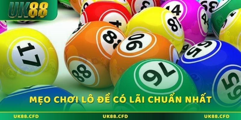 Mẹo chơi lô đề - Cách chơi một cách hiệu quả tại UK88 - Betlucky88
