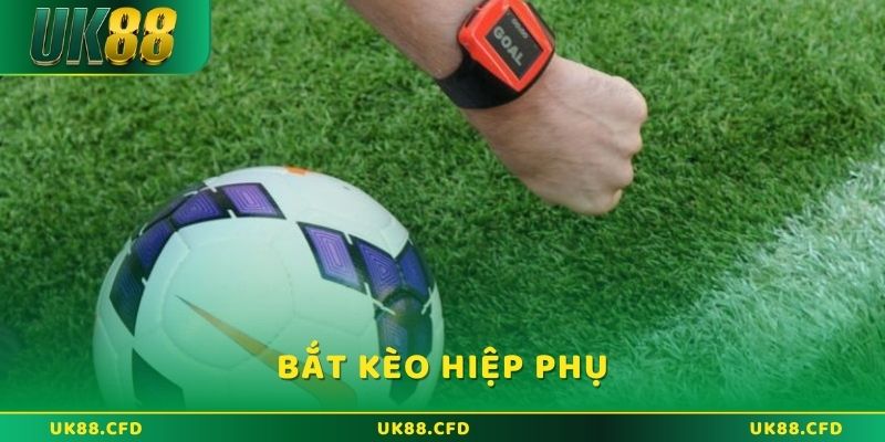 Bắt kèo hiệp phụ: Những điều cần biết khi cá cược tại UK88 - Betlucky88