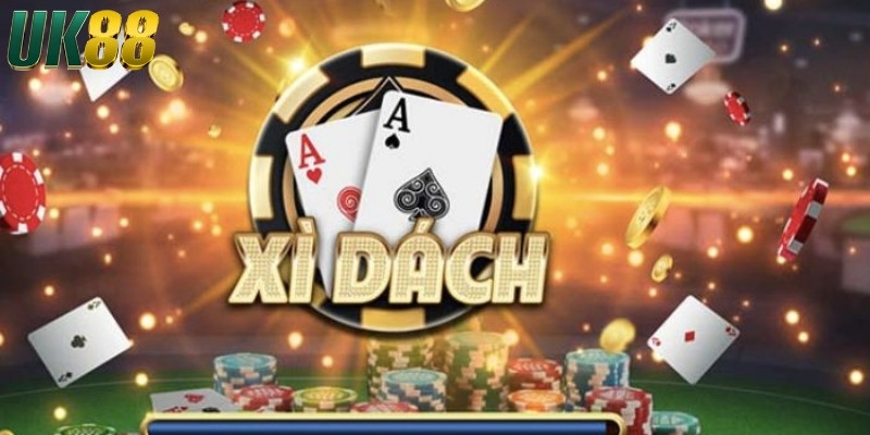 Cách chơi xì dách luôn thắng kiếm bội tiền tại UK88 - Betlucky88