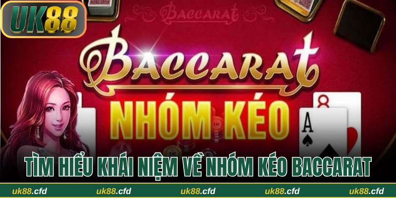 Nhóm Kéo Baccarat – Bí Kíp Chơi Tăng Tỷ Lệ Thắng Tại UK88 - Betlucky88